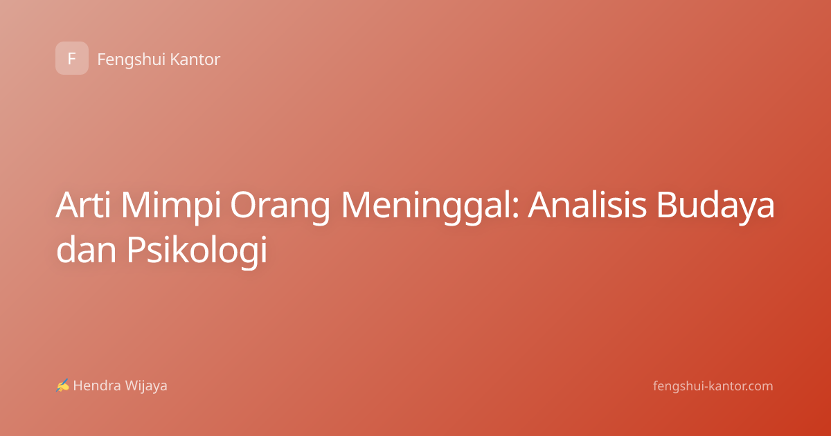 Arti Mimpi Orang Meninggal: Analisis Budaya dan Psikologi