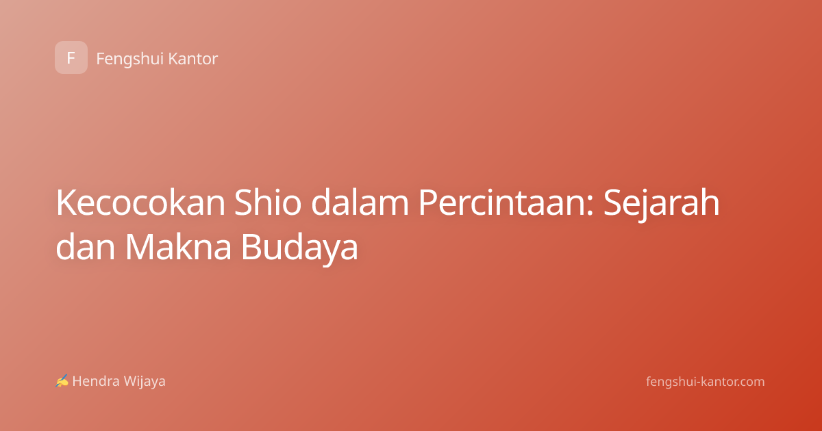 Kecocokan Shio dalam Percintaan: Sejarah dan Makna Budaya