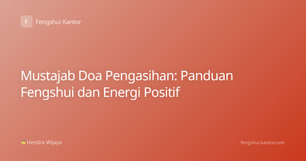 Mustajab Doa Pengasihan: Panduan Fengshui dan Energi Positif