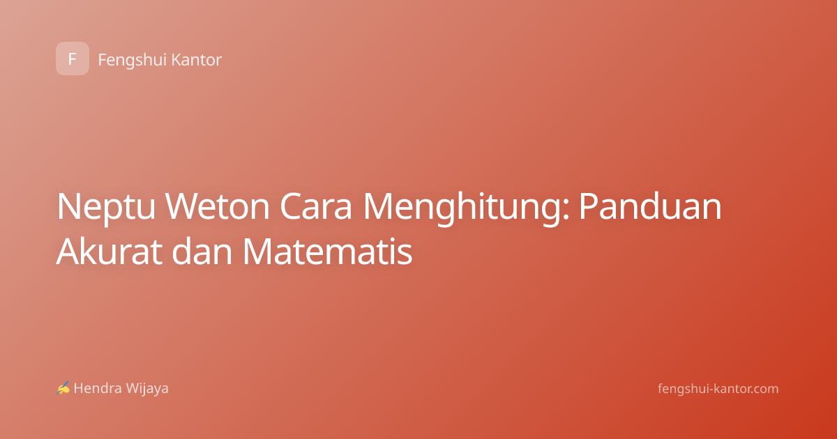 Neptu Weton Cara Menghitung: Panduan Akurat dan Matematis