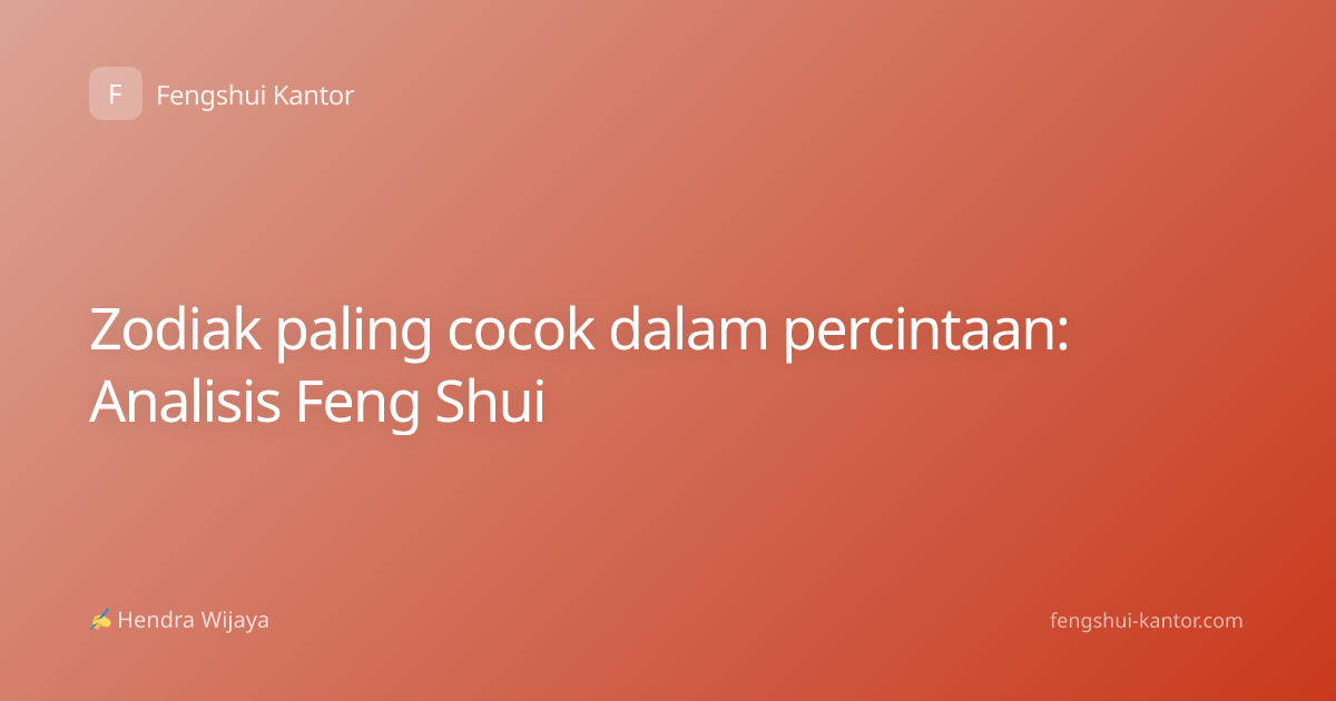 Zodiak paling cocok dalam percintaan: Analisis Feng Shui